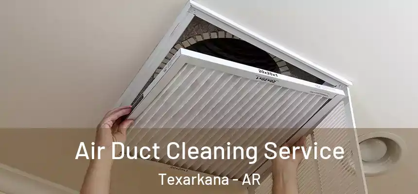 Air Duct Cleaning Service Texarkana - AR