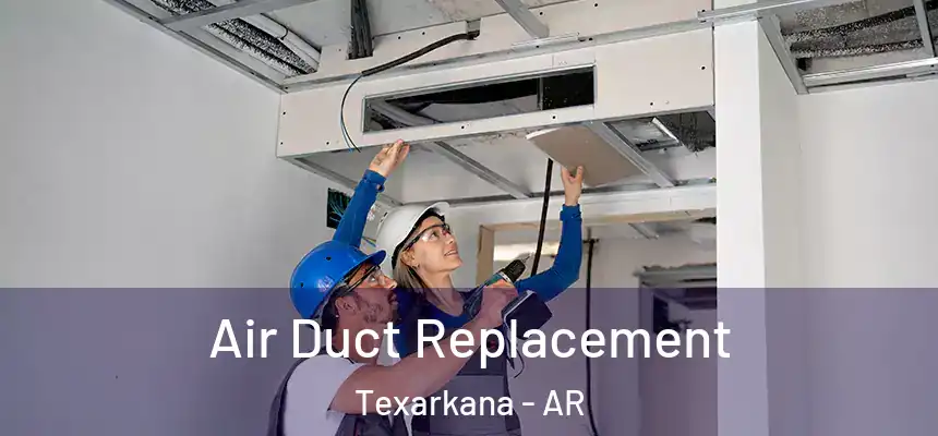  Air Duct Replacement Texarkana - AR