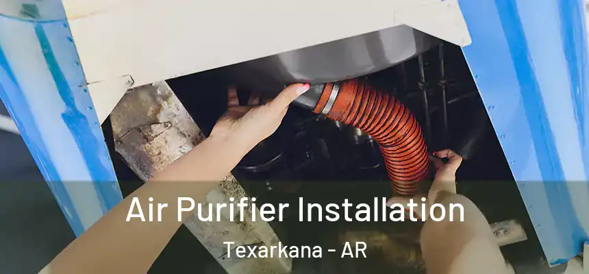  Air Purifier Installation Texarkana - AR