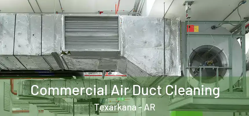  Commercial Air Duct Cleaning Texarkana - AR