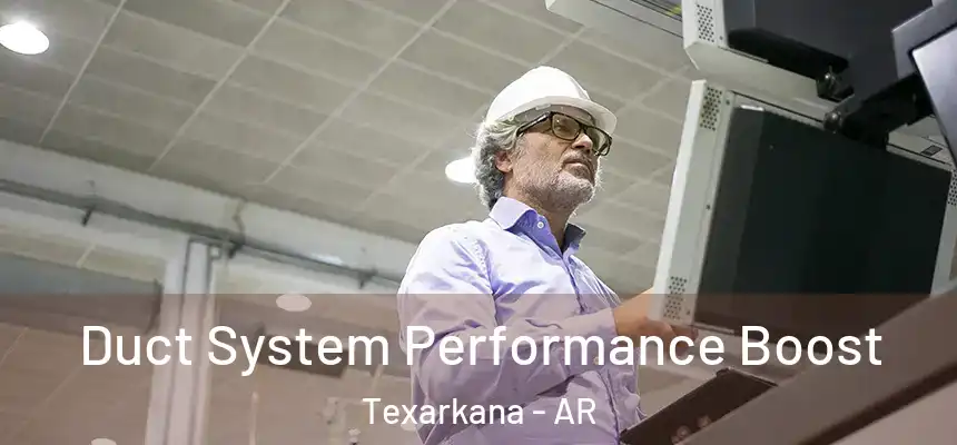  Duct System Performance Boost Texarkana - AR