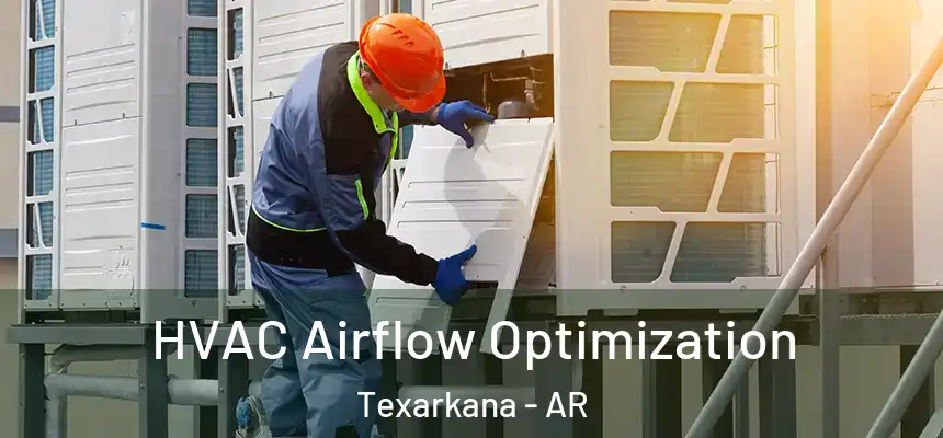  HVAC Airflow Optimization Texarkana - AR