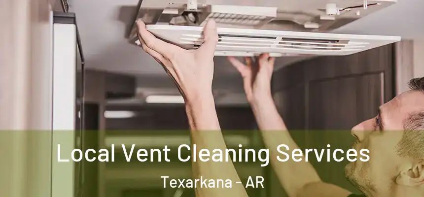 Local Vent Cleaning Services Texarkana - AR