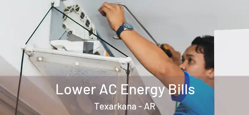  Lower AC Energy Bills Texarkana - AR