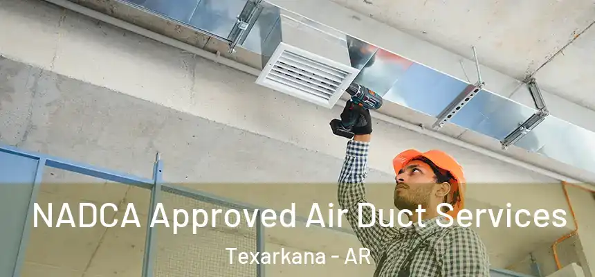  NADCA Approved Air Duct Services Texarkana - AR