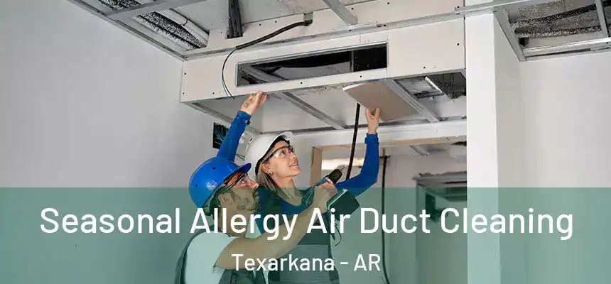  Seasonal Allergy Air Duct Cleaning Texarkana - AR