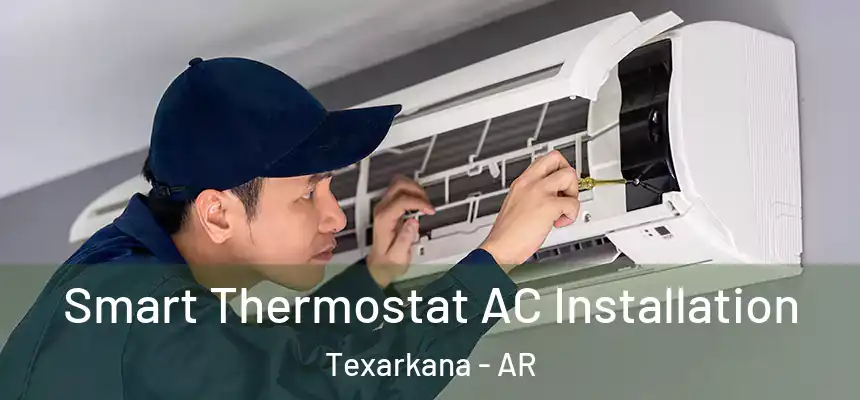  Smart Thermostat AC Installation Texarkana - AR