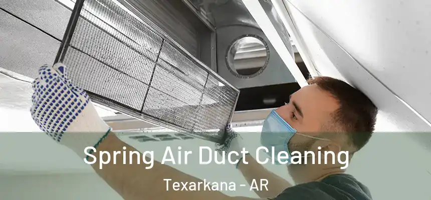  Spring Air Duct Cleaning Texarkana - AR